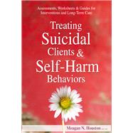 Treating Suicidal Clients & Self-harm Behaviors by Houston, Meagan N., Ph.D., 9781683730842