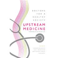 Upstream Medicine by Andrew Bresnahan, Mahli Brindamour, Christopher Charles, Ryan Meili, 9781895830842