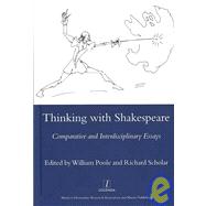 Thinking with Shakespeare: Comparative and Interdisciplinary Essays by William Poole (New College, Ox, 9781904350842