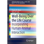Well-Being Over the Life Course: Incorporating HumanAnimal Interaction by Bures, R. M.; Gee, N. R., 9783030640842