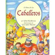 El Libro de los Caballeros / The Barefoot Book of Knights by Matthews, John; Manna, Giovanni, 9788495620842