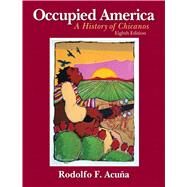 Occupied America A History of Chicanos by Acuna, Rodolfo F., 9780205880843