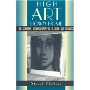 HIGH ART DOWN HOME by Plattner, Stuart, 9780226670843