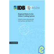 Regional Rules in the Global Trading System by Edited by Antoni Estevadeordal , Kati Suominen , Robert Teh, 9780521760843