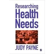 Researching Health Needs : A Community-Based Approach by Judy Payne, 9780761960843