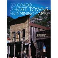 Colorado Ghost Towns and Mining Camps by Dallas, Sandra, 9780806120843