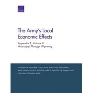 The Army's Local Economic Effects Appendix B: Mississippi Through Wyoming by Schnaubelt, Christopher M.; Bond, Craig A.; Camm, Frank; Klimas, Joshua; Lachman, Beth E.; McDonald, Laurie L.; Mele, Judith D.; Ng, Paul; Smith, Meagan; Sutera, Cole; Skeels, Christopher, 9780833090843