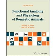 Functional Anatomy and Physiology of Domestic Animals by Reece, William O.; Rowe, Eric W., 9781119270843
