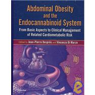 Abdominal Obesity and the Endocannabinoid System: From Basic Aspects to Clinical Management of Related Cardiometabolic Risk by Despres; Jean-Pierre, 9781420060843