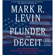 Plunder and Deceit by Levin, Mark R.; Grupper, Adam; Levin, Mark R., 9781442390843
