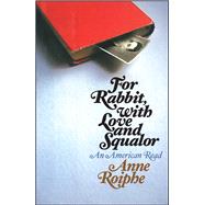 For Rabbit, with Love and Squalor An American Read by Roiphe, Anne, 9781501170843