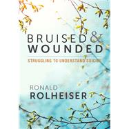 Bruised & Wounded by Rolheiser, Ronald, 9781640600843