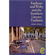 Faulkner and Welty and the Southern Literary Tradition by Polk, Noel, 9781934110843