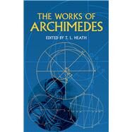 The Works of Archimedes by Archimedes; Heath, Sir Thomas, 9780486420844
