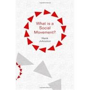 What Is a Social Movement? by Johnston, Hank, 9780745660844