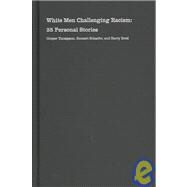 White Men Challenging Racism by Thompson, Cooper; Schaefer, Emmett Robert; Brod, Harry; Loewen, James W. (CON), 9780822330844