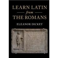 Learn Latin from the Romans by Dickey, Eleanor, 9781107140844