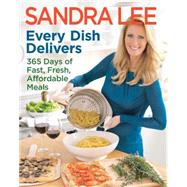 Every Dish Delivers 365 Days of Fast, Fresh, Affordable Meals by Lee, Sandra, 9781401310844