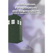 Ruminations, Peregrinations, and Regenerations: A Critical Approach to Doctor Who by Hansen, Christopher J., 9781443820844