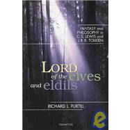 Lord of Elves And Eldils Fantasy And Philosophy in C.s. Lewis And J.r.r. Tolkien by Purtill, Richard, 9781586170844