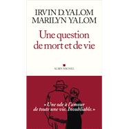 Une question de mort et de vie by Irvin Yalom; Marilyn Yalom, 9782226460844