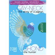Gay Neck, The Story of a Pigeon & Ghond The Hunter by Dhan Gopal Mukerji, 9789351950844