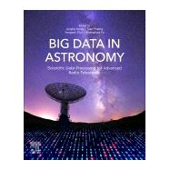 Big Data in Astronomy by Kong, Linghe; Huang, Tian; Zhu, Yongxin; Broekema, Chris; Yu, Shenghua, 9780128190845