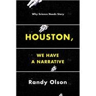 Houston, We Have a Narrative by Olson, Randy, 9780226270845