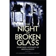 The Night of Broken Glass Eyewitness Accounts of Kristallnacht by Gerhardt, Uta; Karlauf, Thomas, 9780745650845