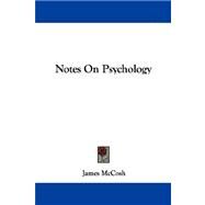 Notes On Psychology by McCosh, James, 9781432540845