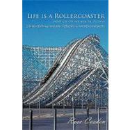 Life Is a Rollercoaster: Don't Get Off the Ride 'til It's Over: Living With Bumps and Grins: Reflections in Narrative and Poetry by Cosden, Rose, 9781438960845