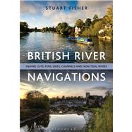 British River Navigations Inland Cuts, Fens, Dikes, Channels and Non-tidal Rivers by Fisher, Stuart, 9781472900845