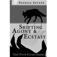 Shifting Agony & Ecstasy by Snyder, Theresa, 9781502380845