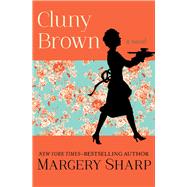 Cluny Brown A Novel by Sharp, Margery, 9781504050845