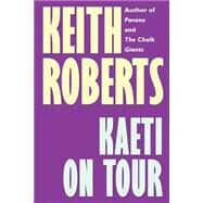 Kaeti on Tour by Roberts, Keith, 9781587150845