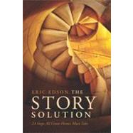 The Story Solution: 23 Actions All Great Heroes Must Take by Edson, Eric, 9781615930845