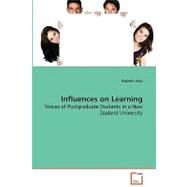 Influences on Learning - Voices of Postgraduate Students in a New Zealand University by Jiao, Xiaomin, 9783639040845