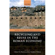 Recycling and Reuse in the Roman Economy by Duckworth, Chlo N.; Wilson, Andrew, 9780198860846