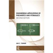 Engineering Applications of Pneumatics & Hydraulics by Turner, Ian, 9780367460846