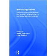 Interacting Selves: Systemic Solutions for Personal and Professional Development in Counselling and Psychotherapy by Vetere; Arlene, 9780415730846