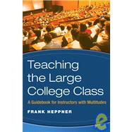 Teaching the Large College Class A Guidebook for Instructors with Multitudes by Heppner, Frank, 9780470180846