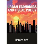 Urban Economics and Fiscal Policy by Sieg, Holger, 9780691190846