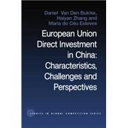 European Union Direct Investment in China: Characteristics, Challenges and Perspectives by Do CTu Esteves; Maria, 9781138810846