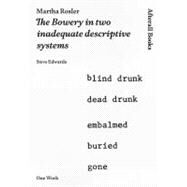 Martha Rosler The Bowery in two inadequate descriptive systems by Edwards, Steve, 9781846380846