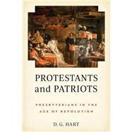Protestants and Patriots by D. G. Hart, 9780268210847