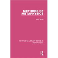 Methods of Metaphysics by Alan White, 9780429510847