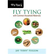 Fly Tying with Common Household Materials by Fullum, Jay 