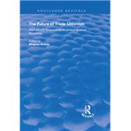 The Future of Trade Unionism by Sverke, Magnus, 9781138350847