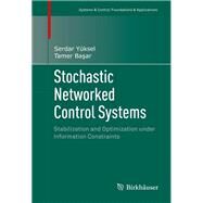 Stochastic Networked Control Systems by Yksel, Serdar; Basar, Tamer, 9781461470847
