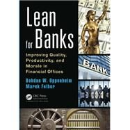 Lean for Banks: Improving Quality, Productivity, and Morale in Financial Offices by Oppenheim,Bohdan W., 9781482260847